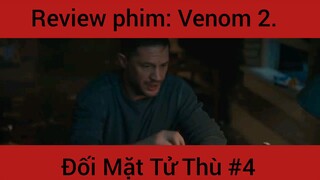 Review phim: Venon 2 Đối Mặt Tử Thần phần 4