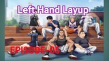 Left_Hand_Layup Eps 05 Sub Indonesia