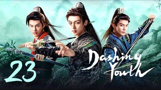 🇨🇳EP 23 | Dashing Youth (2024)[EngSub]