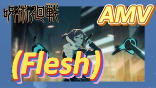 [มหาเวทย์ผนึกมาร] AMV |   (Flesh)