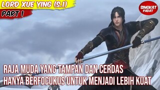 MENGEJAR KEKUATAN DEMI BISA MENYELAMATKAN KEDUA ORANG TUA - Alur Cerita Donghua Lord Xue Ying Part 1