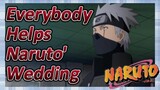 Everybody Helps Naruto' Wedding