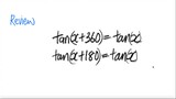 Review: trig tan(x+360)= tan(x)  & tan(x+180)=tan(x)