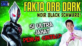 8 FAKTA DAN PEMBAHASAN ORB DARK - Ultraman Jahat Tapi Penuh Cinta || Tamatan SMA