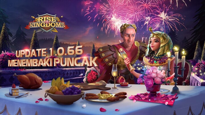 UPDATE PATCH 1.0.66 "MENEMBAKI PUNCAK " RISE OF KINGDOMS INDONESIA