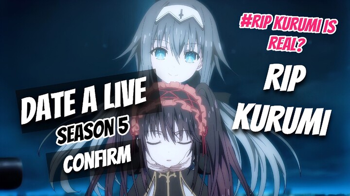 KURUMI BENERAN MATI DI SEASON 5 😱? GA SABAR TUNGGU ANIME SATU INI !!