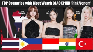 Top Countries with Most Watch BLACKPINK 'Pink Venom' past 7 Days