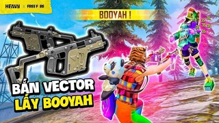 Thử thách săn kill lấy Booyah chỉ dùng Vector đôi | HEAVY Free Fire