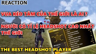 Vua Kéo Tâm Của Thế Giới Là Ai? Headshot Hay Như Thế Nào? Best Headshot Player Of The World