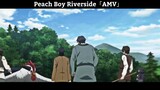 Peach Boy Riverside「AMV」Hay Nhất