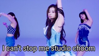 I can't stop me studio choom twice