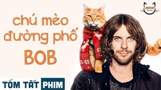 Tóm tắt phim: CHÚ MÈO ĐƯỜNG PHỐ BOB | Meow Review Phim