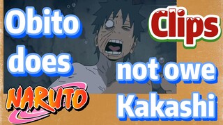 [NARUTO]  Clips |  Obito does not owe Kakashi