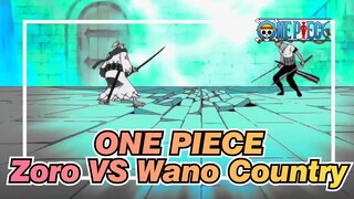 ONE PIECE
Zoro VS Wano Country