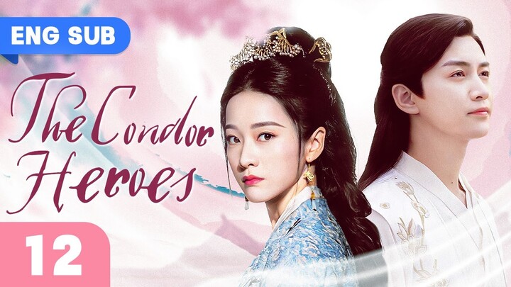 [ENG SUB] The Condor Heroes EP 12 | Zhang Xueying, Chen Xiao | Chinese Historical Romance