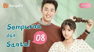 【INDO SUB】EP8：Sempurna dan Santai | Perfect and Casual | Mango TV Indonesia