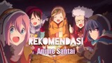 Bingung Nonton Apa?|Gw Rekomendasi Anime Santai