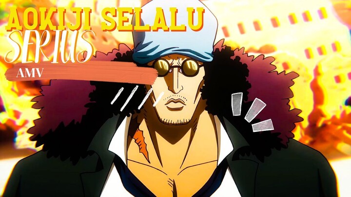 AOKIJI SELALU SERIUS - ONE PIECE [AMV]
