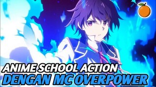 Rekomendasi Anime School Action Dengan MC overpower Terbaik 2023