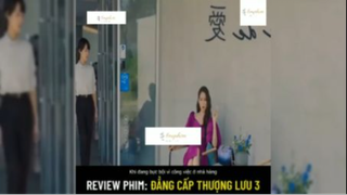 Tóm tắt phim: Đẳng cấp thượng lưu p4 #reviewphimhay