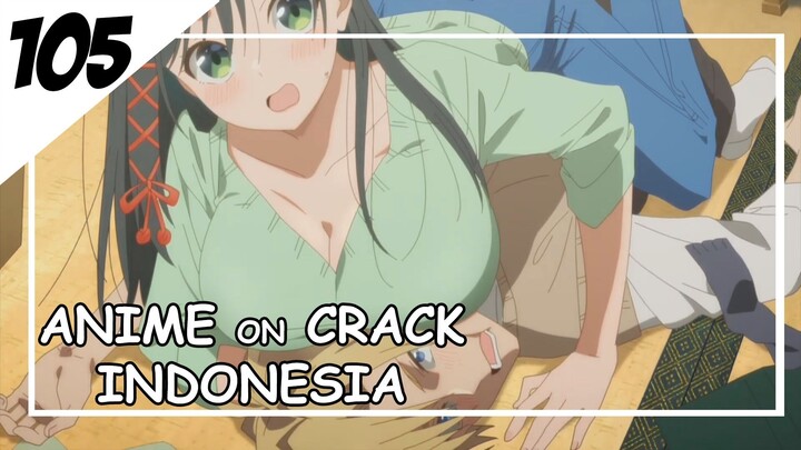 Apasih rasanya ketindihan gunung kenikmatan? [ Anime On Crack Indonesia ] 105