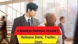 A Business Proposal Season 2  Release Date | Trailer | Cast | Expectation | Ending Explained