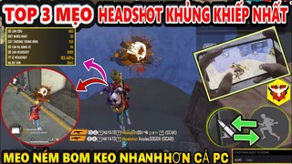 Top 3 Mẹo HEADSHOT Khủng Khiếp Nhất Ở Thời Điểm Hiện Tại - Giúp Bạn Ném Keo Nhanh Hơn Cả PC