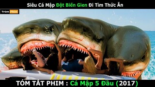 Thảm S.á.t Kinh Hoàng Khi Quái Thú 5 Đầu Đi Săn | Review Phim : 5 Headed Shark Attack |