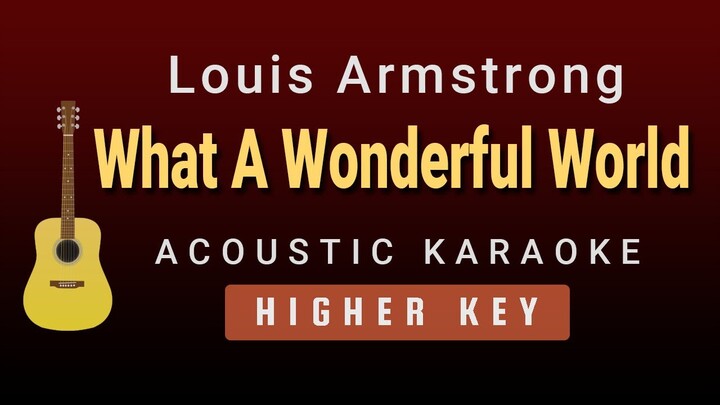 What A Wonderful World - Louis Armstrong (Female / Higher Key Acoustic Karaoke)