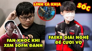 Update LMHT: Fan LPL bật khóc khi xem SofM đánh playoffs, Faker giải nghệ để cưới vợ, Lính cà khịa