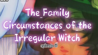 The_Family_Circumstances_of_the_Irregular_WitchEpisode_10