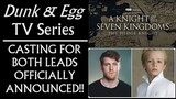 Dunk & Egg TV Series: BOTH LEAD ROLES OFFICIALLY CAST!!! (A Knight of the Seven Kingdoms)