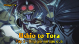 Ushio to Tora Tập 3 - Ông già nói xạo quá