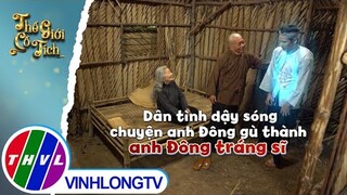 Dân làng xôn xao khi phép màu đã hóa anh Đông gù trở thành Đông tráng sĩ