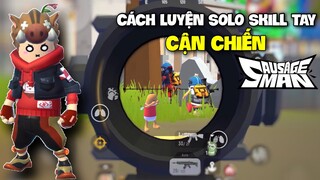 SAUSAGE MAN - CÁCH LUYỆN KĨ NĂNG SOLO TAY VÀ CẬN CHIẾN GIÚP PRO HƠN | SETTING 3 NGÓN CLEAR MAP