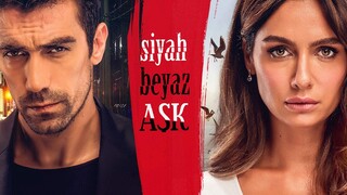 Siyah Beyaz Ask episode 18 Eng Sub