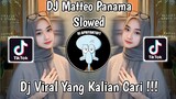DJ MATTEO PANAMA SLOWED VIRAL TIK TOK TERBARU 2023 YANG KALIAN CARI !