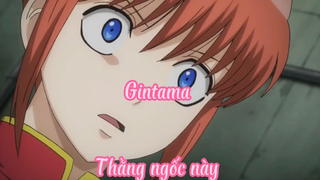 Gintama _Tập 6- Thằng ngốc này