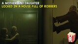 A mother and daughter locked in a house full of robbers
