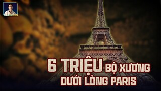 HẦM MỘ PARIS I BÍ ẨN 6 TRIỆU BỘ XƯƠNG DƯỚI LÒNG THỦ ĐÔ NƯỚC PHÁP