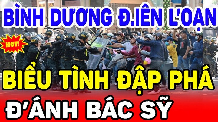 🛑BIẾN CĂNG: Bình Dương HỖN LOẠN NHƯ CH.IẾN TR.ANH F0 "ĐIÊN LOẠN" Đập Phá Khu Cách Ly, Đ.ánh Bác Sỹ