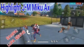 Highlight J•M Miku Ax - Free Fire Battleground Indonesia