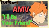 [Haikyuu!!] AMV | "I'll Be Your Friend"