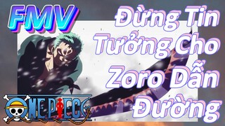 [Đảo Hải Tặc] FMV | Đừng Tin Tưởng Cho Zoro Dẫn Đường