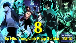 Tập 6: Main Giấu Nghề:Sỡ Hữu Vong Linh Sư Mạnh Nhất 1 Đấm Phá Vỡ Thế Giới Chi Xà