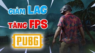 Hướng Dẫn Cách Giảm Giật Lag, Tăng FPS PUBG Mobile Cho Máy Yếu Cực Hiệu Quả