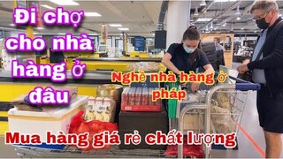 Đi chợ cho nhà hàng ở đâu/người việt mở nhà hàng ở pháp/dâu việt ở pháp:Cuộc sống pháp