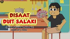 DISAAT DUIT SALAKI ( DISAAT UANG SUAMI )