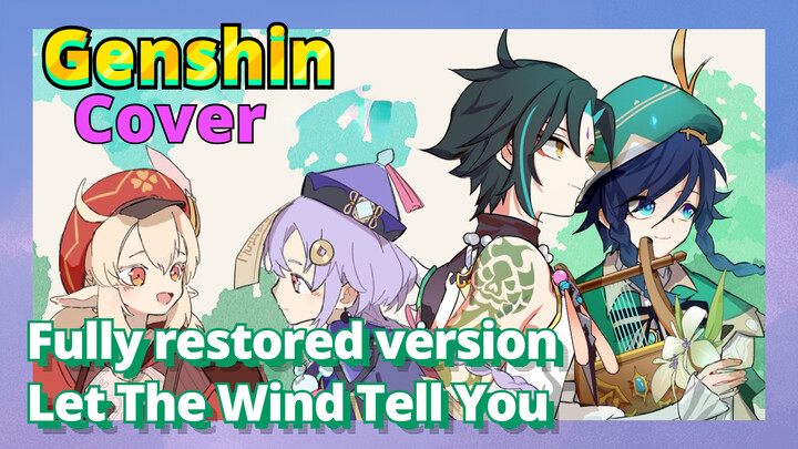[Genshin,  Cover]Fully restored version  [Let The Wind Tell You]