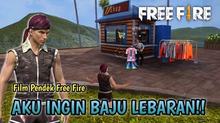 SEDIH! FILM PENDEK FREE FIRE! AKU INGIN BAJU LEBARAN!!